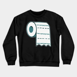 I Took A good Poop Today Crewneck Sweatshirt